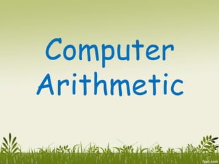Computer
Arithmetic
 
