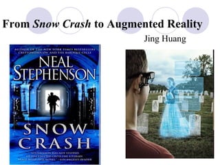 From Snow Crash to Augmented Reality
Jing Huang
 