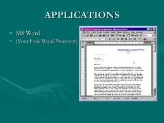APPLICATIONS MS Word (Your basic Word Processor) 