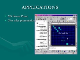 APPLICATIONS MS Power Point (For sales presentations) 