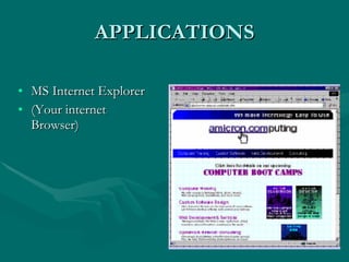 APPLICATIONS MS Internet Explorer (Your internet Browser) 