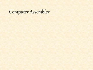 Computer Assembler
 