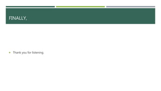 FINALLY,
 Thank you for listening.
 