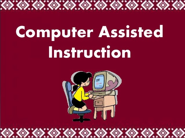 Computer Assisted Instruction