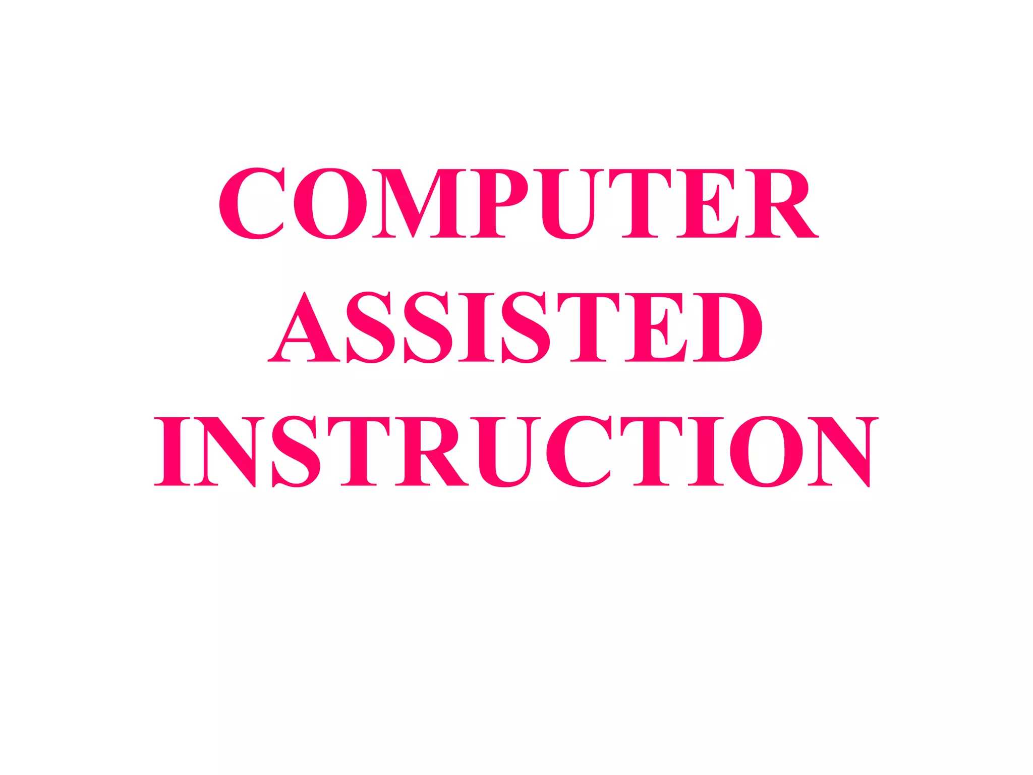 Computer assisted instruction PPT