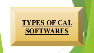 TYPES OF CAL
SOFTWARES
 