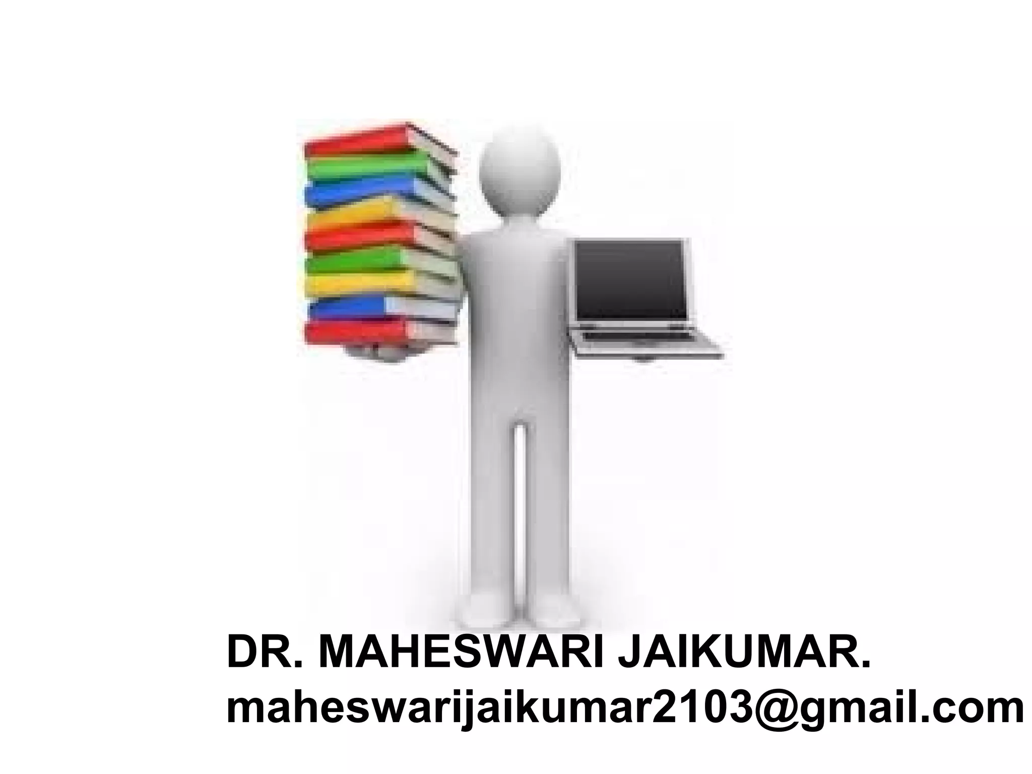 DR. MAHESWARI JAIKUMAR.
maheswarijaikumar2103@gmail.com
 