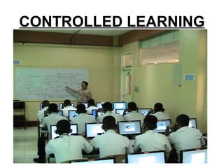 CONTROLLED LEARNING
 