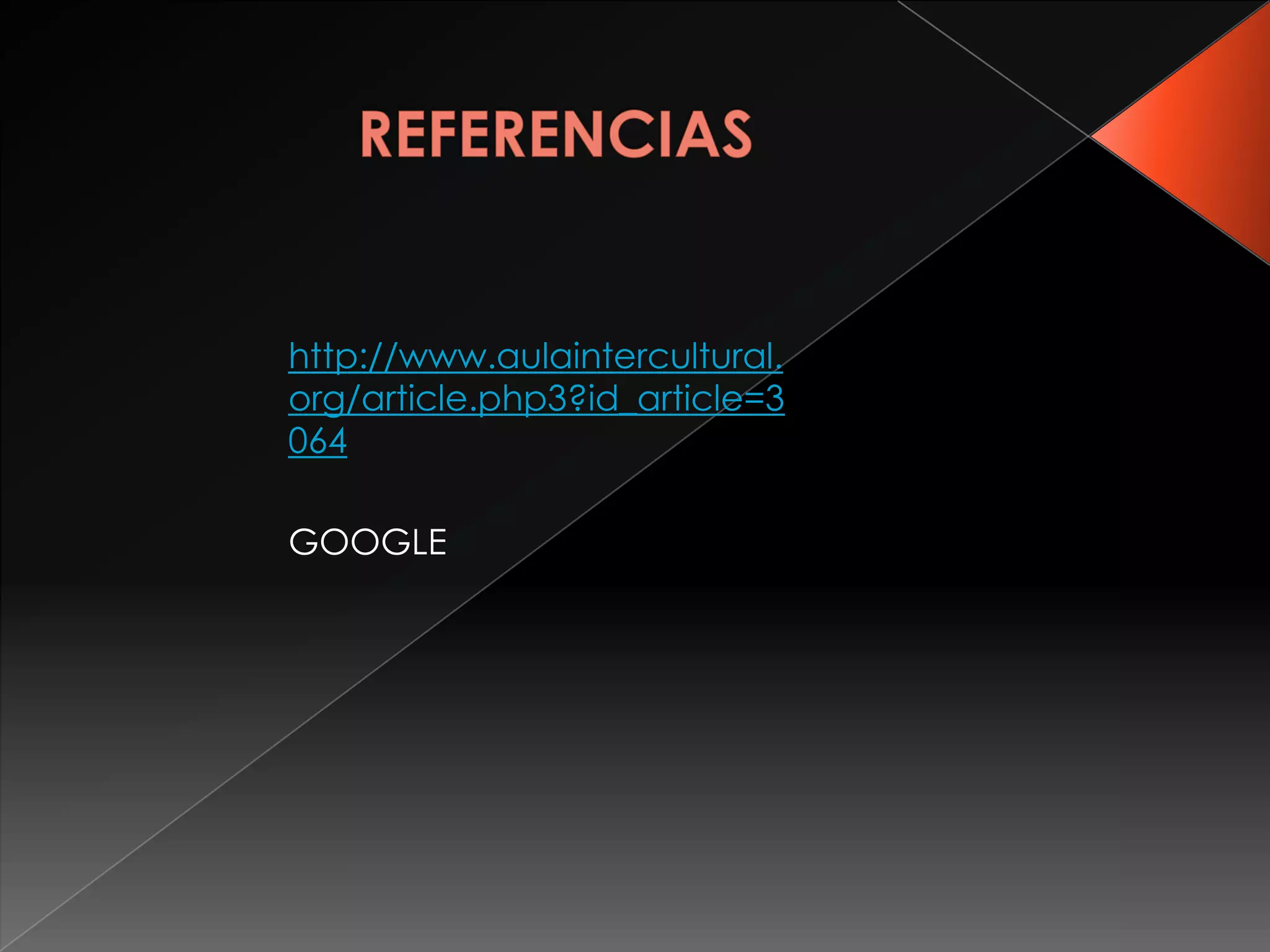 REFERENCIAShttp://www.aulaintercultural.org/article.php3?id_article=3064GOOGLE