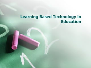 Learning Based Technology in Education 