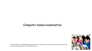 Computer based examination
 