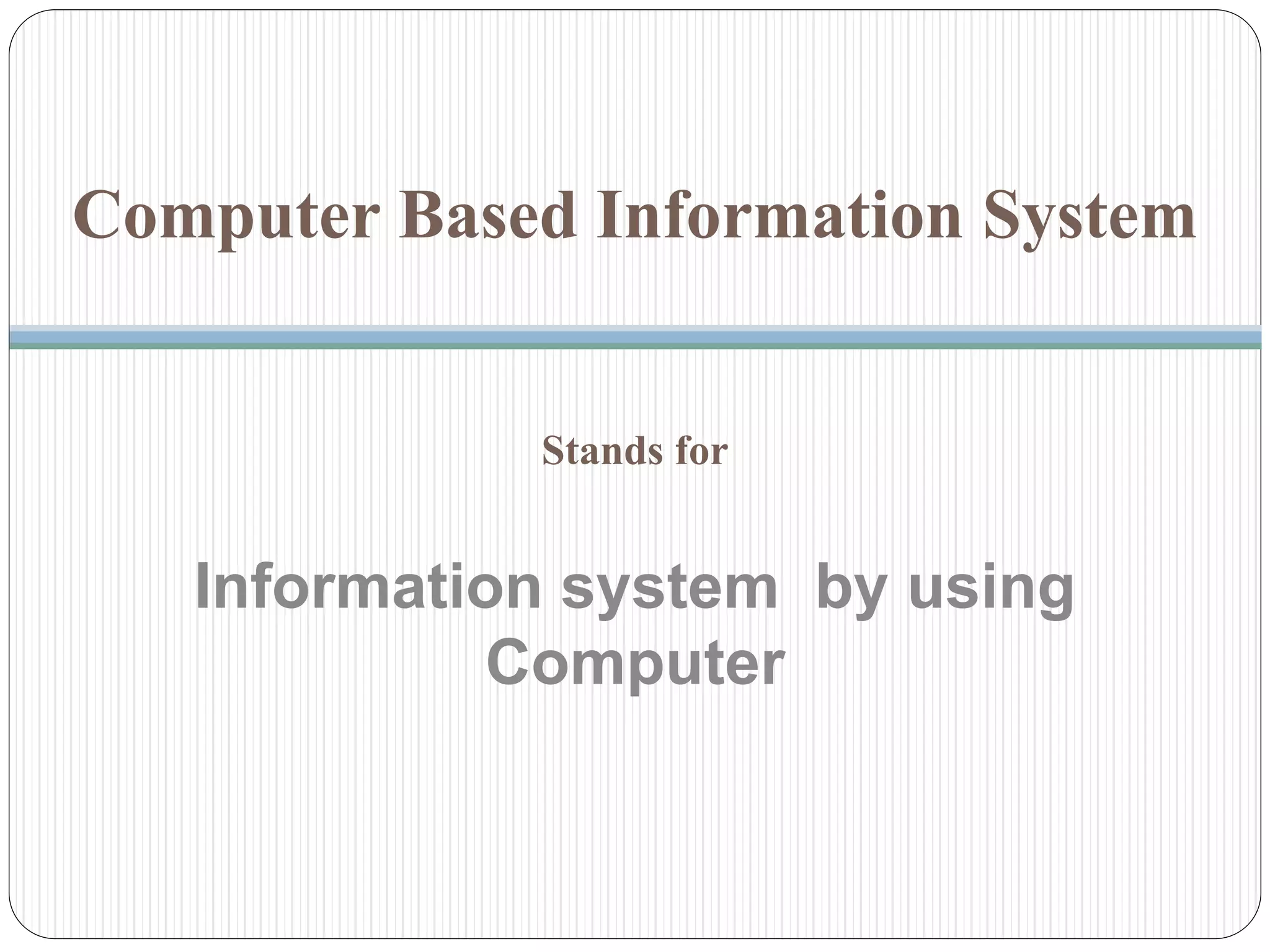 Computer based information system | PPTX