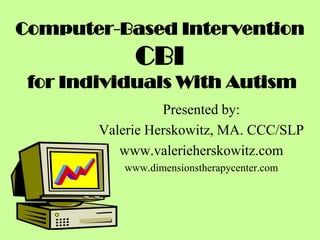 Computer Based Intervention For Individuals With Autism