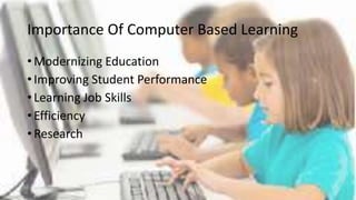 Computer based learning | PPTX | Education