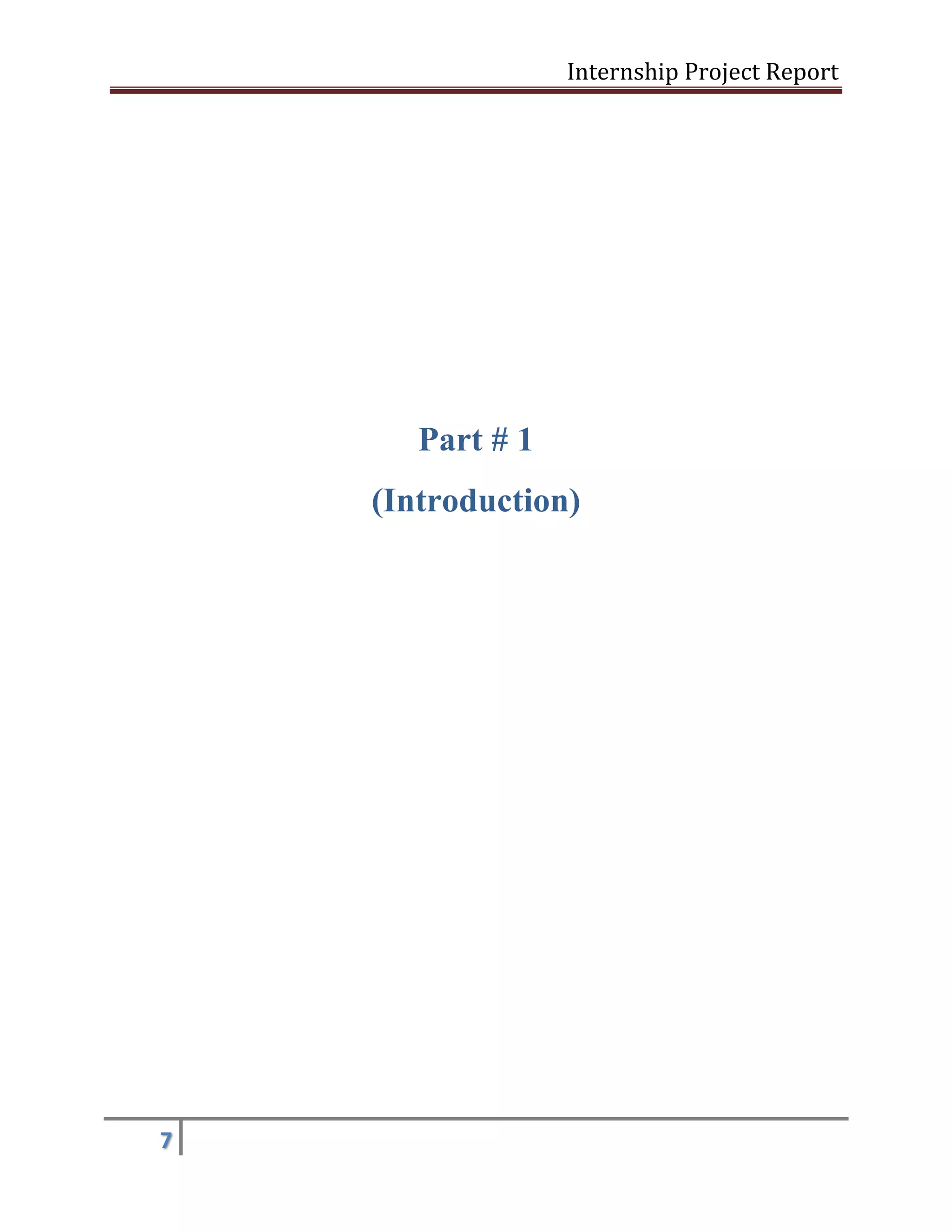 Internship Project Report 
7 
Part # 1 
(Introduction)  
