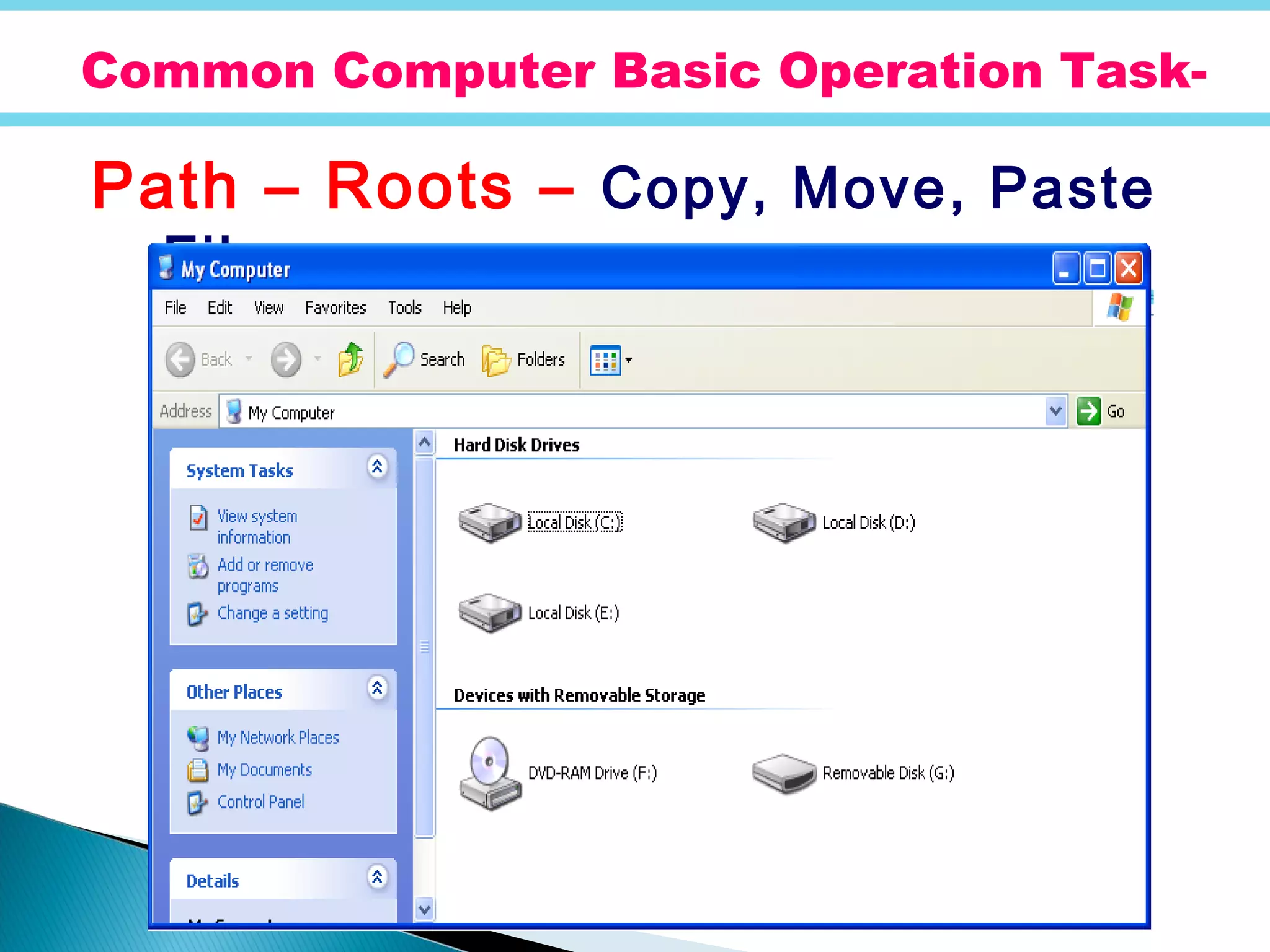 Path – Roots – Copy, Move, Paste
File
Common Computer Basic Operation Task-
 