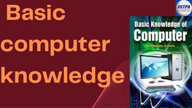 Basic
computer
knowledge
 