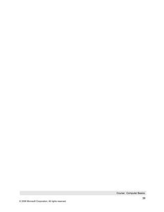 Course: Computer Basics

                                                                          38
© 2006 Microsoft Corporation, All rights reserved.
 