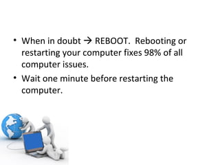 When in doubt    REBOOT.  Rebooting or restarting your computer fixes 98% of all computer issues. Wait one minute before restarting the computer. 