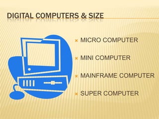 DIGITAL COMPUTERS & SIZEMICRO COMPUTERMINI COMPUTERMAINFRAME COMPUTERSUPER COMPUTER