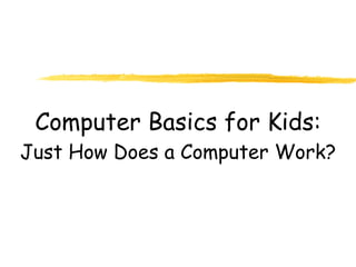 Computer Basics for Kids: Just How Does a Computer Work? 