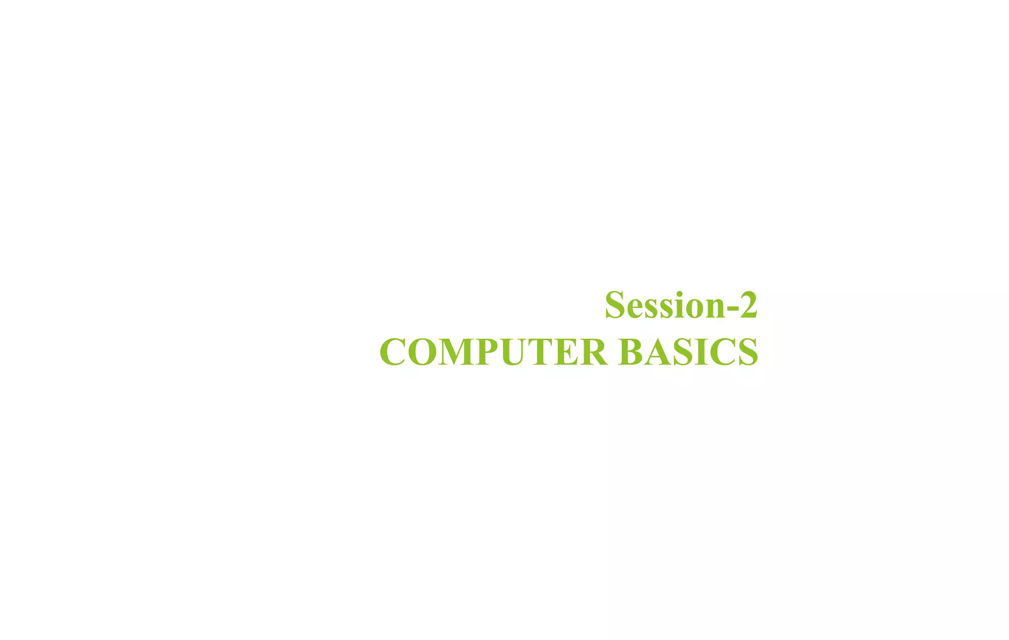 Session-2
COMPUTER BASICS
 
