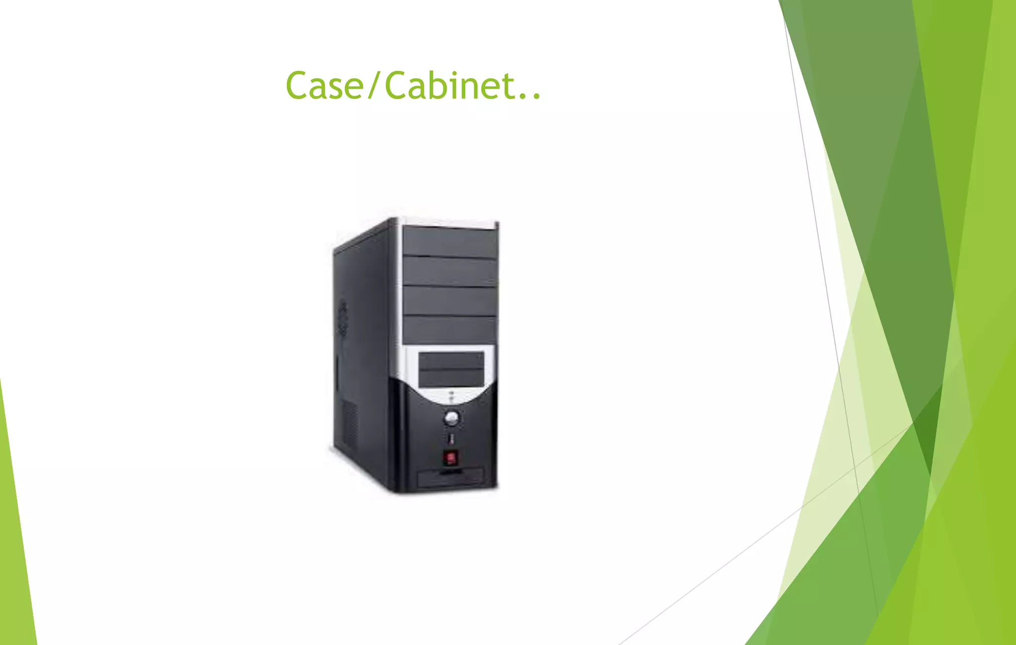 Case/Cabinet..
 