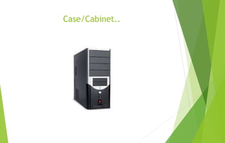 Case/Cabinet..
 