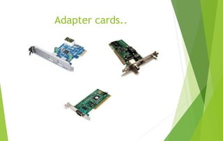 Adapter cards..
 