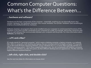 Computer Basics:
The Mouse
Wheel: Scroll
Right button:
“Right click”

Left button:
“Click”

Right button:
“Right click”
Left button:
“Left click”

 