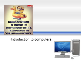 Introduction to computers
 
