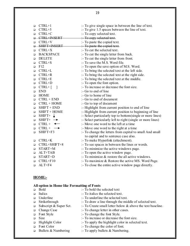19
 CTRL+1 :- To give single space in between the line of text.
 CTRL+5 :- To give 1.5 spaces between the line of text.
...