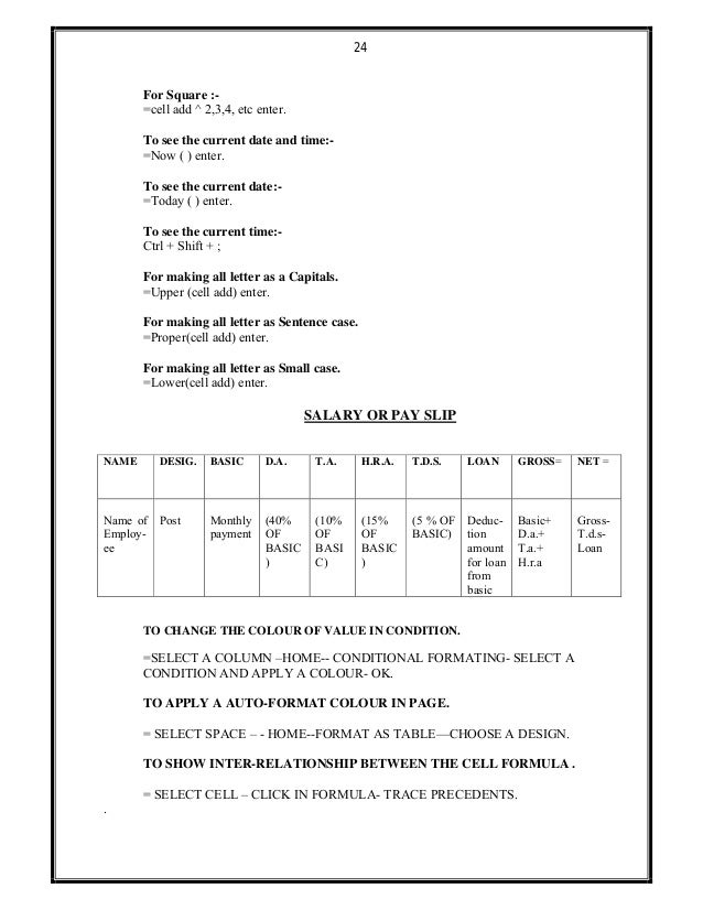24
For Square :-
=cell add ^ 2,3,4, etc enter.
To see the current date and time:-
=Now ( ) enter.
To see the current date:...
