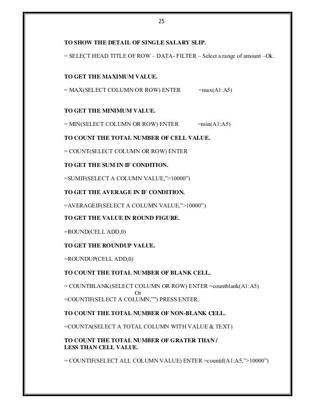 25
TO SHOW THE DETAIL OF SINGLE SALARY SLIP.
= SELECT HEAD TITLE OF ROW – DATA- FILTER – Select a range of amount –Ok.
TO ...