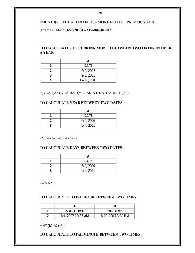 28
=MONTH(SELECT AFTER DATE) – MONTH(SELECT PREVIOUS DATE).
(Example: Month(6/20/2013) – Month(6/8/2013).
TO CALCULATE / O...