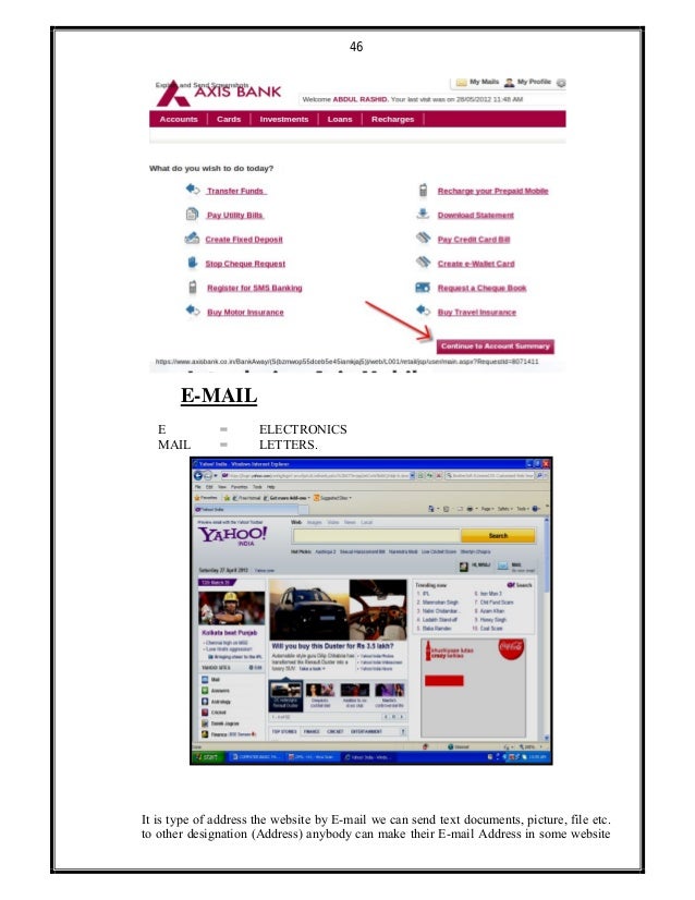 46
E-MAIL
E = ELECTRONICS
MAIL = LETTERS.
It is type of address the website by E-mail we can send text documents, picture,...