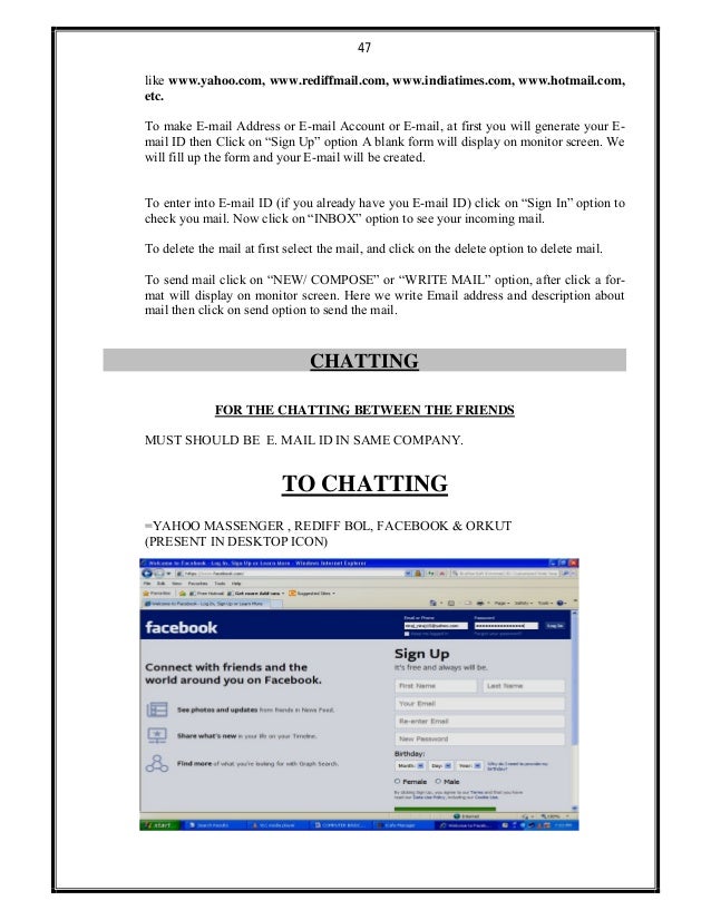 47
like www.yahoo.com, www.rediffmail.com, www.indiatimes.com, www.hotmail.com,
etc.
To make E-mail Address or E-mail Acco...
