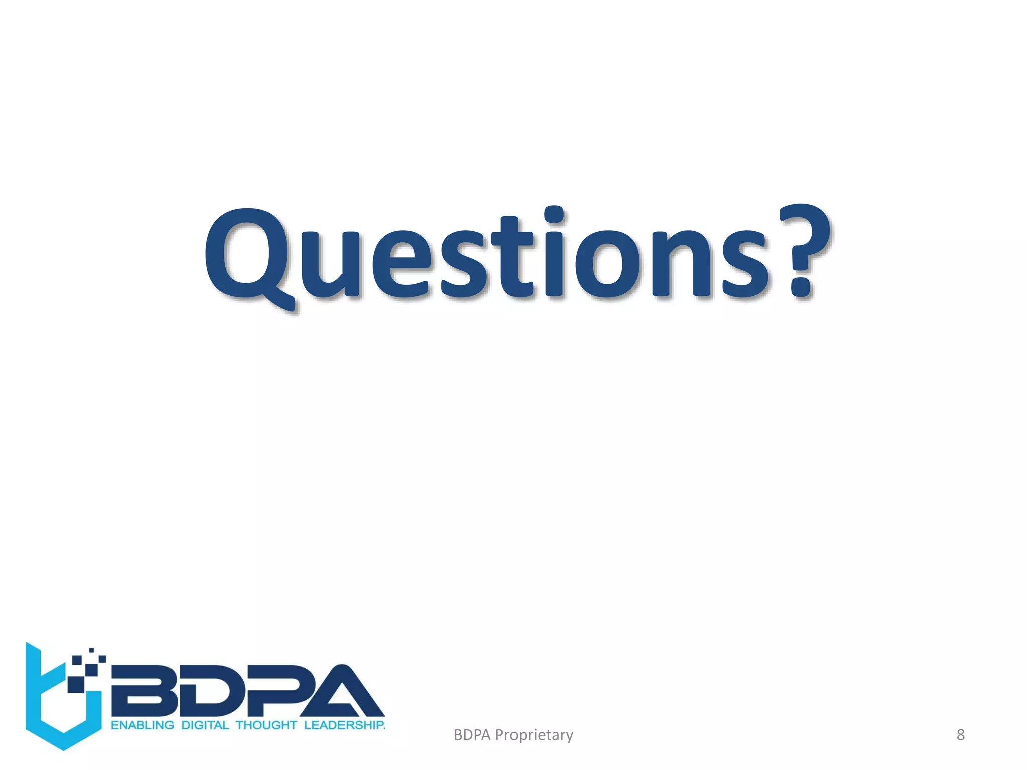 Questions?
8BDPA Proprietary
 