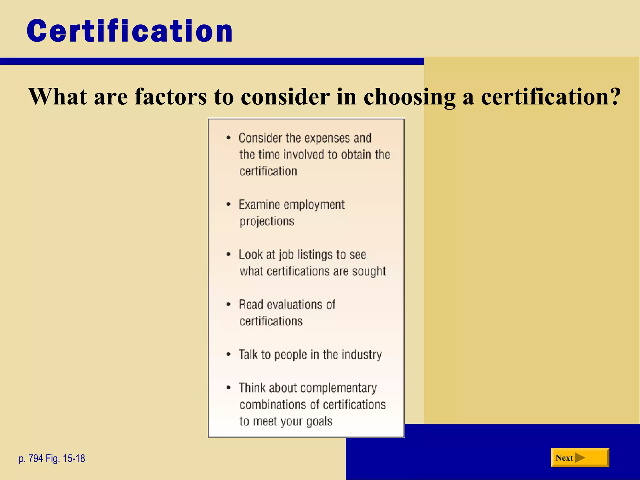 Certification
What are factors to consider in choosing a certification?
p. 794 Fig. 15-18 Next
 