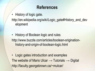 The basic logic gates are AND, OR, NOT gate.