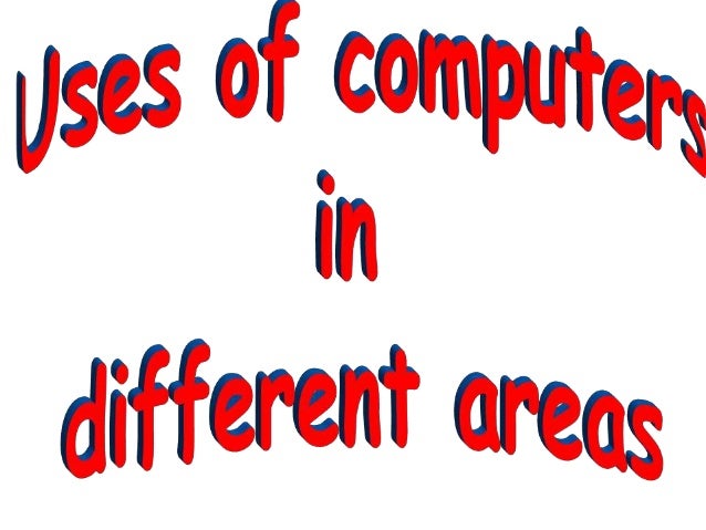 Computer Class 1 Uses Computer Class 1 Uses