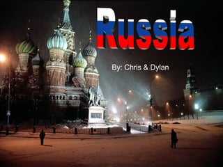 Russia By: Chris & Dylan 