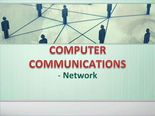 - Network
 