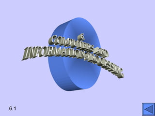 6.1 6. COMPUTERS AND INFORMATION PROCESSING 
