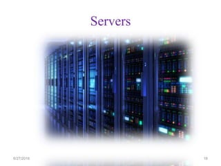Servers
6/27/2016 16
 