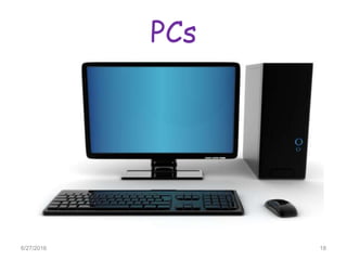 PCs
6/27/2016 18
 