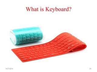What is Keyboard?
6/27/2016 29
 