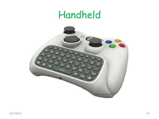 Handheld
6/27/2016 33
 