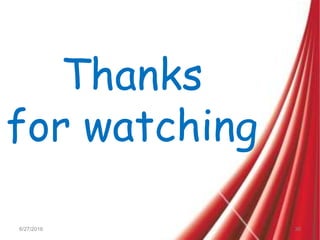 Thanks
for watching
6/27/2016 36
 