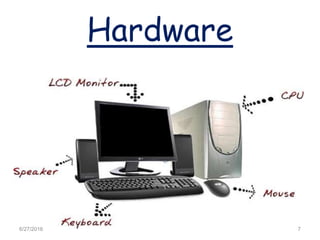 Hardware
6/27/2016 7
 